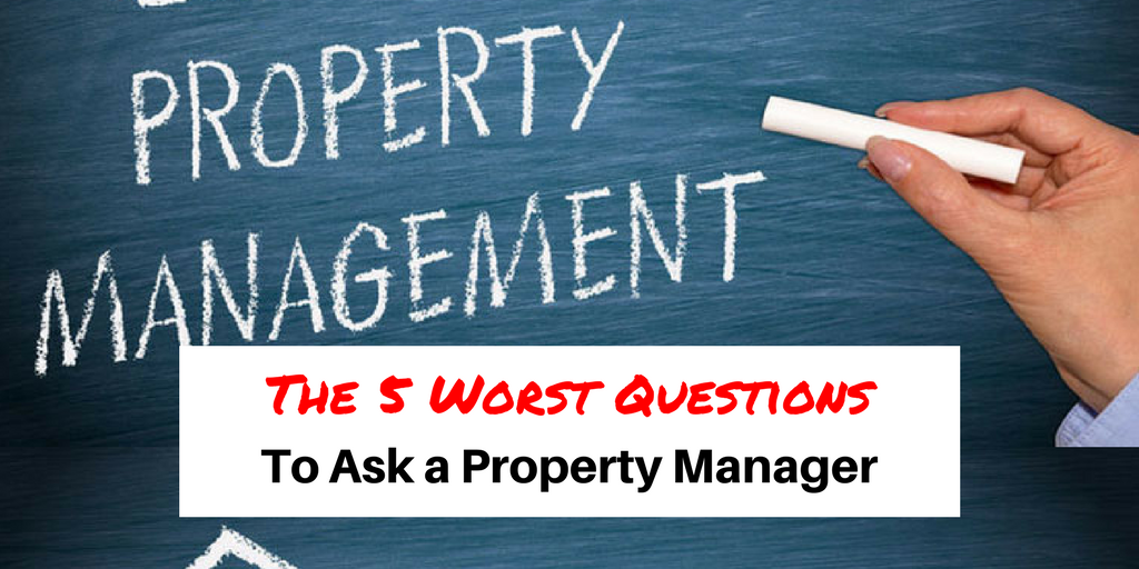 The 5 Worst Questions to Ask a Property Manager